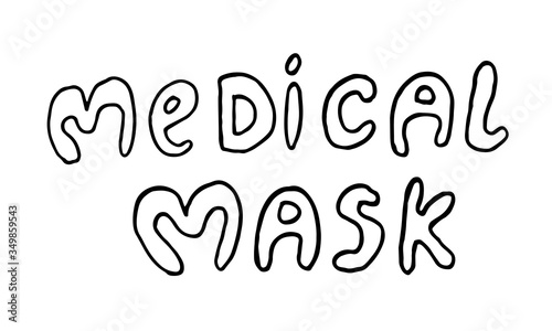 Vector hand drawn medicine illustration. Handwritten medical mask lettering text