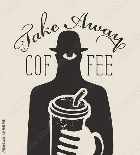 Vector banner on the theme of coffee with the inscription Take away coffee. Creative black and white illustration with a disposable Cup of coffee in the hands of a mysterious man in a hat with one eye