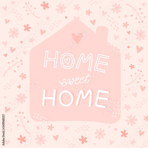 Hand drawn lettering home sweet home with cute flowers. Phrase on pink background 