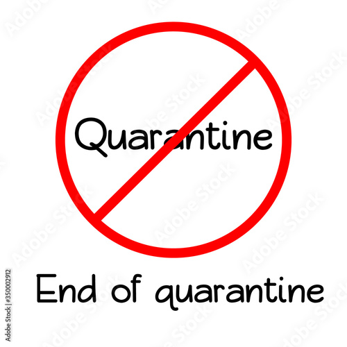End of quarantine. Stop restrictions and isolation. Reopen business and education. Red prohibition sign with lettering. Vector illustration in doodle style of covid-19 pandemic and coronavirus.