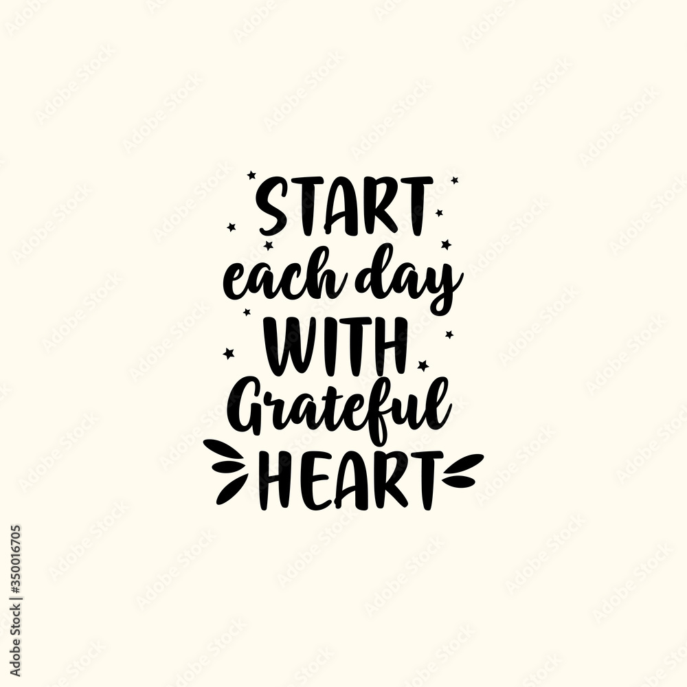 Fototapeta premium Inspirational Motivation Quotes Poster Design - Start Each Day With Grateful Hearth Typography