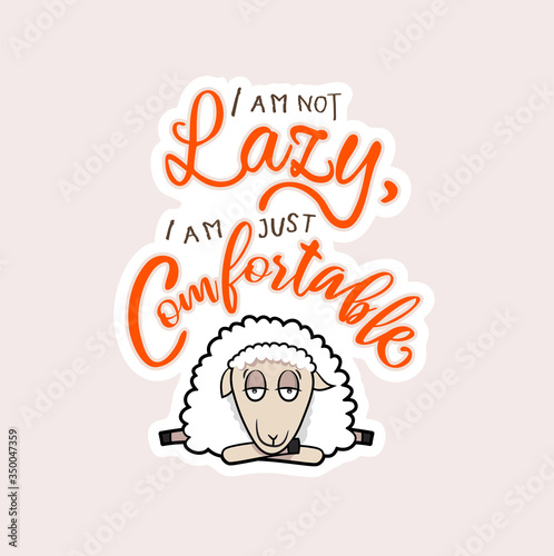 I am not lazy I am just comfortable. A relaxed sheep in vector illustration.