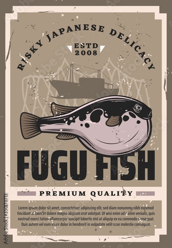 Fugu fish Japanese cuisine delicacy retro poster. Vector pufferfish with puffed stomach, exotic toxic sea animal. Asian seafood, bogeo or bok porcupine fish grunge card with sailing ship and fishnet