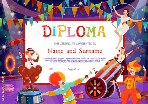 Kids education diploma certificate vector template with circus performers. School or kindergarten certificate with funny clowns, balancer woman, rocket man in cannon performing on lighted circus arena