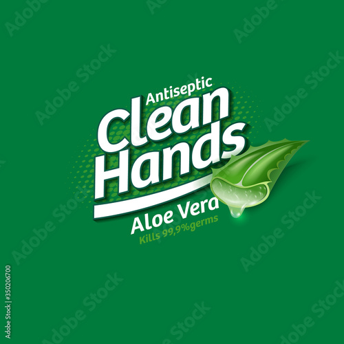Clean Hands Antiseptic logo with Aloe Vera. Sanitizer, antiseptic and virus protection for hands and body. Glossy letters and leaf of Aloe Vera.