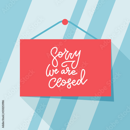 Sorry. We are Closed Sign - trendy sign with information closed retail store on glass background, Flat hand drawn vector illustration. Effect of corona virus or covid-19 outbreak 2020
