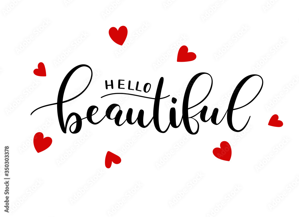 Hello beautiful. Handwritten phrase about beauty and self care. Black vector text on white background with red hearts. Brush calligraphy style