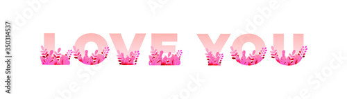 Beautiful Botanical Lettering Love You. Trendy banner, poster, greeting card and postcard.