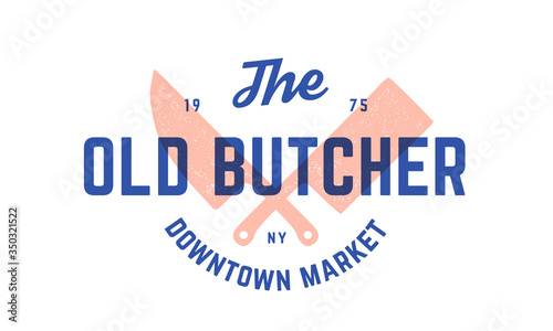 Label logo butchery meat shop. Vintage emblem of Butchery meat shop with text Butcher, Market, Meat Shop. Label template for meat business - farmer shop, market or design. Vector Illustration