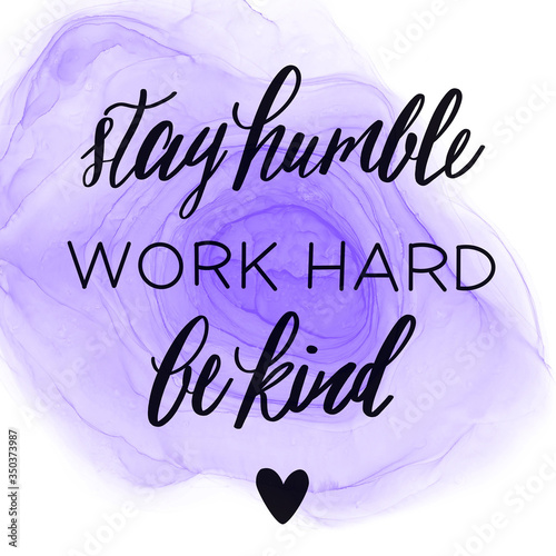 Quote - Stay humble work hard be kind with pink abstract background - High quality image