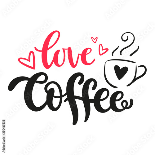 Love Coffee hand-drawn lettering with cup symbol. Brushpen vector calligraphy with doodle hearts isolated on white background. Modern typography design for logo  poster  card  web  print  banner.