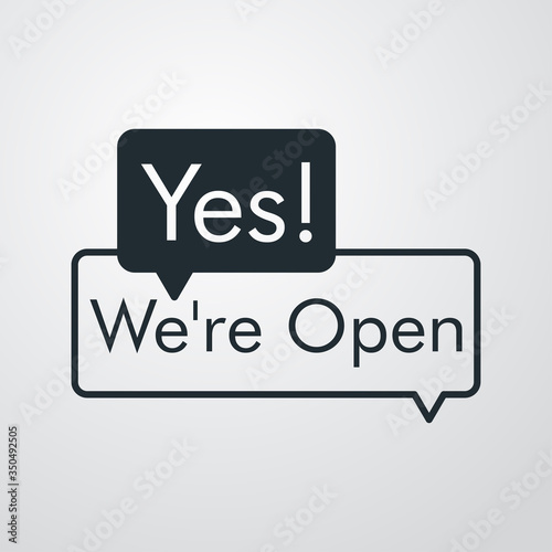 Icono plano con texto Yes We're Open en goblo de habla en fondo gris