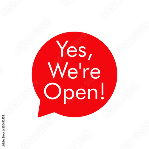 Icono plano con texto Yes We're Open en goblo de habla en color rojo