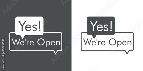 Icono plano con texto Yes We're Open en goblo de habla en fondo gris y fondo blanco