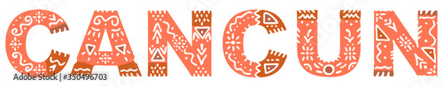Cancun. Color isolated inscription with national ethnic ornament. Patterned Mexican Cancun for web, booklet, poster, banner, flyer, cards and prints on clothing, t-shirts, satchels. Stock vector image