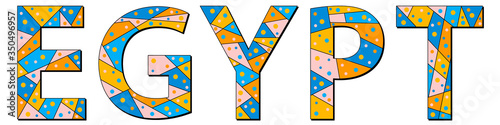 Egypt. Mosaic isolated inscription. Letters from blue, yellow, orange, pink pieces of triangles, polygons and bubbles. Egypt for poster, souvenir, prints on clothing, t-shirts. Stock vector image.