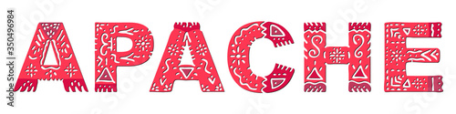 Apache. Isolated inscription. National ethnic ornament, red colors. Apache - ancient native folk American ethnos. For prints on clothing, indians t-shirts, booklet, banner, flyer, cards. Stock image.