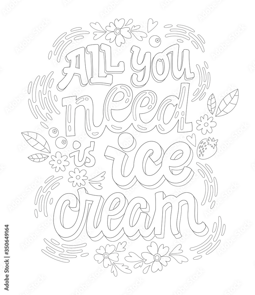 All you need is ice cream - adult coloring page illustration with ice cream lettering for decoration design.