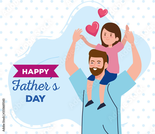 happy fathers day greeting card and dad carrying daughter vector illustration design