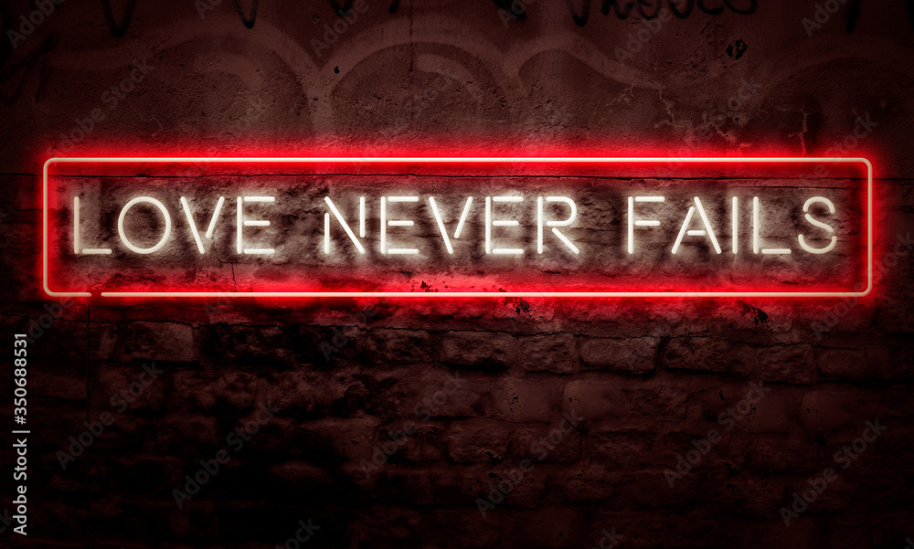 Fototapeta premium Love Never Fails Neon Inspirational Sign