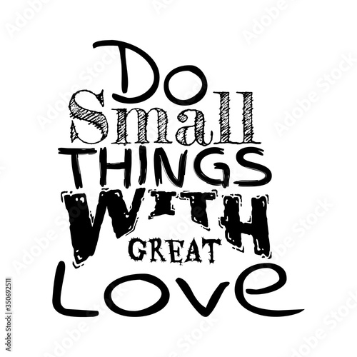 Hand Lettering Do Small Things With Great Love on White Background