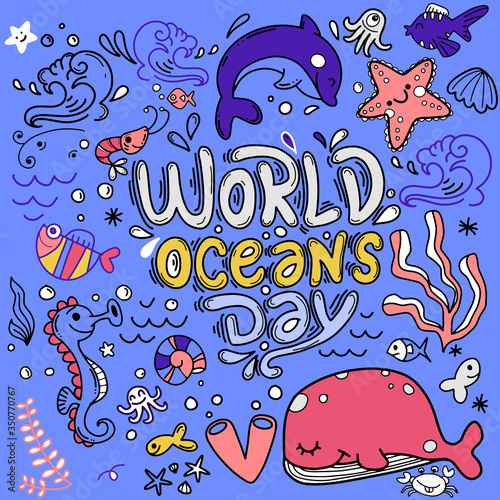 World ocean day, dedicated to protect sea, ocean and marine animals. Background with whale, crab, starfish, fishes, turtle, hand drawn lettering