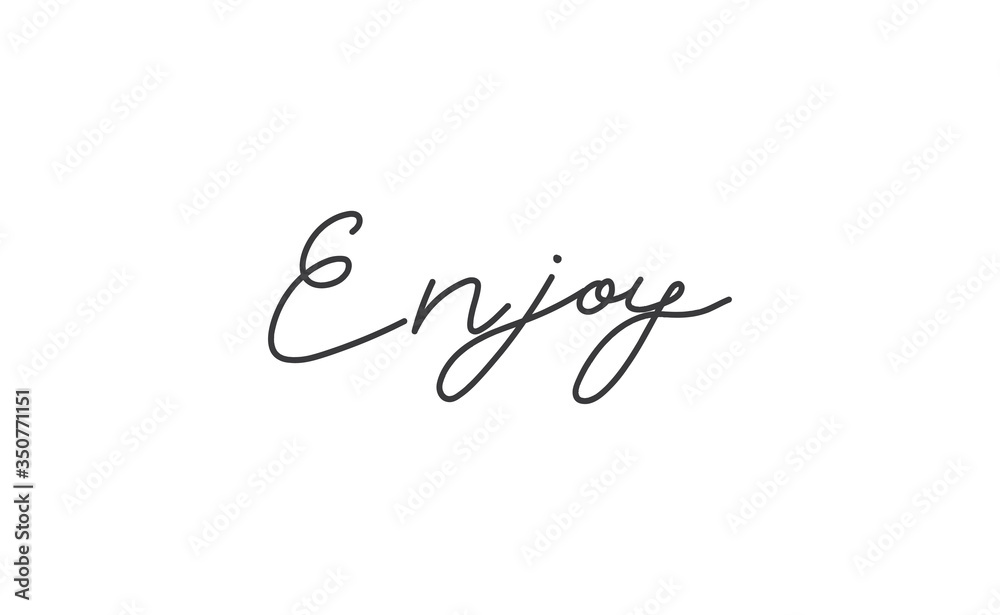 Enjoy handwritten word, lettering style text. Positive message design.