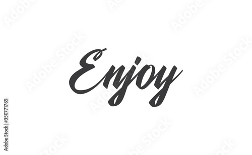 Enjoy handwritten word, lettering style text. Positive message design.