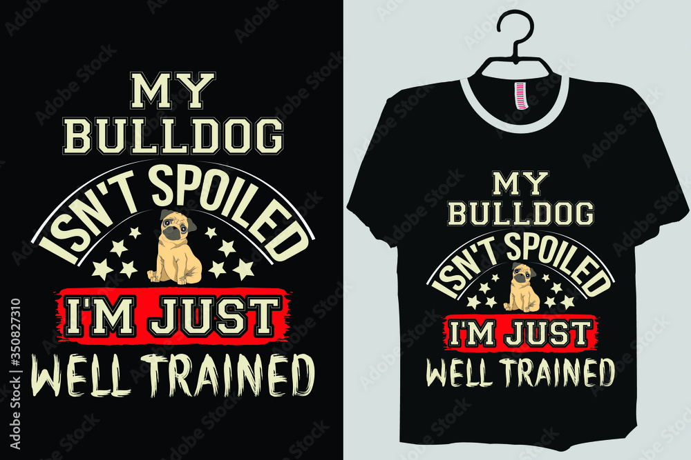 My Bulldog Isn't Spoiled I'm Just A Well Trained Shirt, Bulldog Shirt for Men, Funny Bulldog Gift, English Bulldog shirt My Bulldog Isn't Spoiled I'm Just A Well Trained Shirt, Bulldog Shirt for Men, Funny Bulldog Gift, English Bulldog shirt