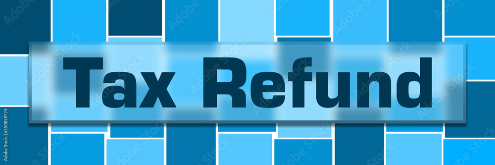 Tax Refund Blue Squares Grid Background Glass Layer Horizontal Tax Refund Blue Squares Grid Background Glass Layer Horizontal