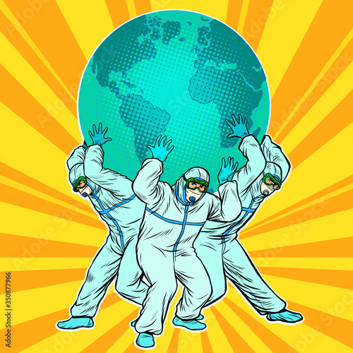 the planet is held by doctors. The concept of the heroism of doctors. Medical workers in protective suits during an epidemic