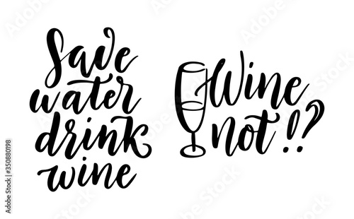 Save water, drink wine - vector quote. Positive funny saying for poster in cafe and bar, t-shirt design.