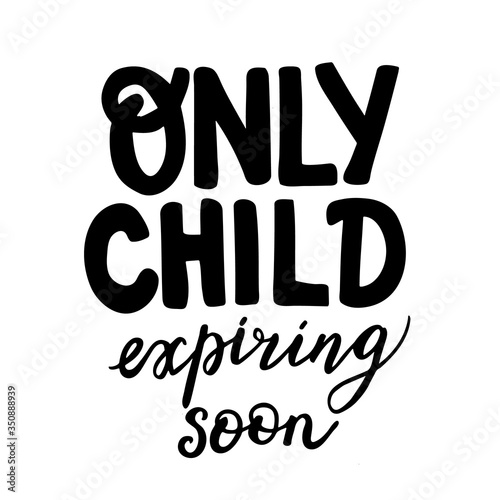 Only child expires soon lettering for Pregnancy 