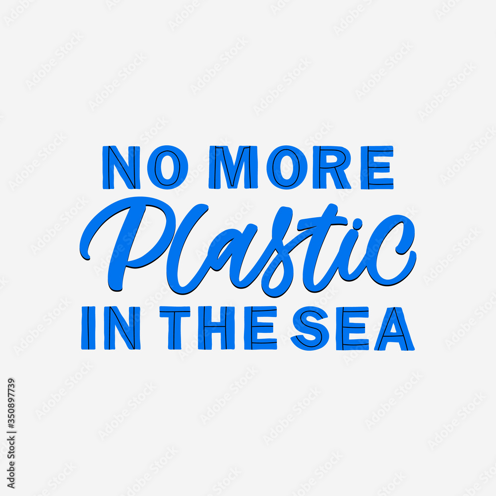 Hand drawn lettering quote. The inscription: No more plastic in the sea. Perfect design for greeting cards, posters, T-shirts, banners, print invitations.