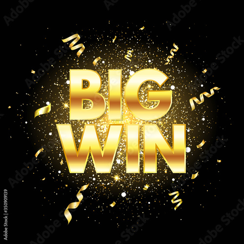 Big win golden text with glitter, sparkles and falling confetti. Confetti explosion. Bright congratulations background. Winner team. Successful champions. The first place. Vector illustration