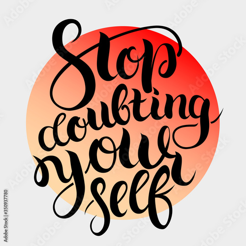 Stop doubting yourself. Vector hand drawn brush lettering on colorful gradient background. Motivational quote for postcard, social media. Abstract backgrounds with hand drawn textures, memphis style