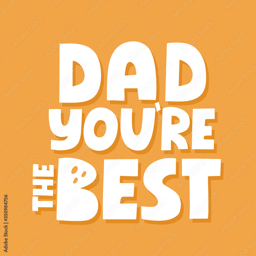 Dad you are the best quote. Hand drawn vector lettering for t shirt, poster, card. Happy father's day concept Dad you are the best quote. Hand drawn vector lettering for t shirt, poster, card. Happy father's day concept