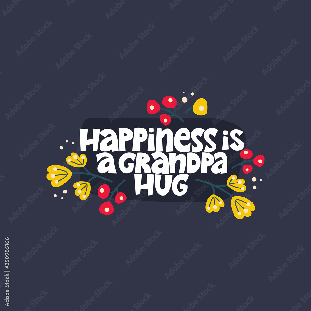 Happiness is a grandpa hug. Bright lettering quote on the dark background. Typography phrase for a gift card, banner, badge, poster, print, label.