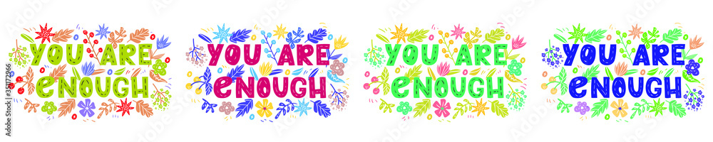 You are enough - hand drawn vector lettering set. Motivational quote, romantic phrase, self acceptance, touching quote with flowers.  Typography with doodle flowers. Slogan for t shirts, posters.