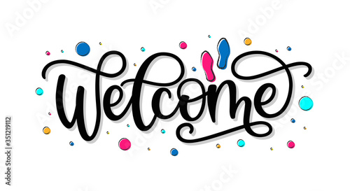 Vector illustration of hand drawn Welcome text and colored bubbles. Lettering typography for birthday, anniversary, party, event, housewarming invitation. Calligraphy for print, poster, icon, sign