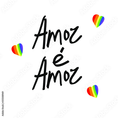 Amor é Amor. Love is Love. Brazilian Portuguese Hand Lettering for LGBT Rights. Vector. Pride month. LGBTQ tolerance day card. Doodle design elements