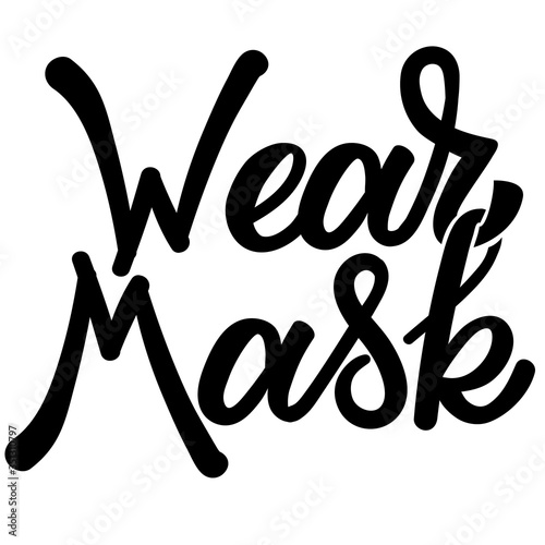 Typography with motivational message Wear mask. Isolation, coronavirus concept Black and white lettering. Vector illustrtion
