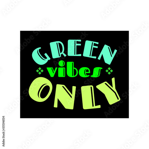 vibes, hand lettering, go green quotes, green vibes, hand lettered, isolated, card, calligraphy, reuse, typography, reduce, lifestyle, clean, banner, sticker, graphic, world, air, waste, illustration,
