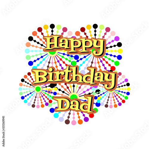 Happy Birthday dad . Perfect design for postcards and prints vector illustration.
