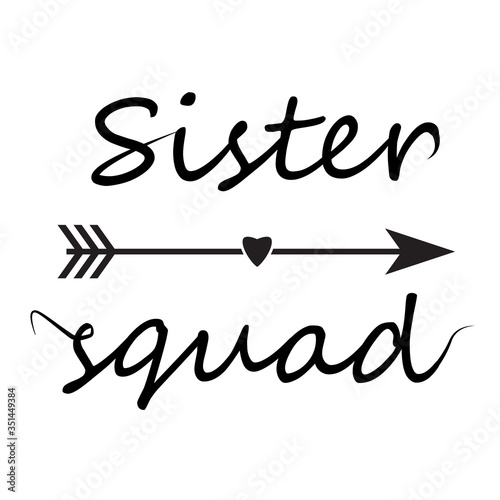 sister squad letttering font. sister squad sign. design can be used in greeting cards, t-shirts, mugs, cards, apparel, cups, stickers and other DIY projects.