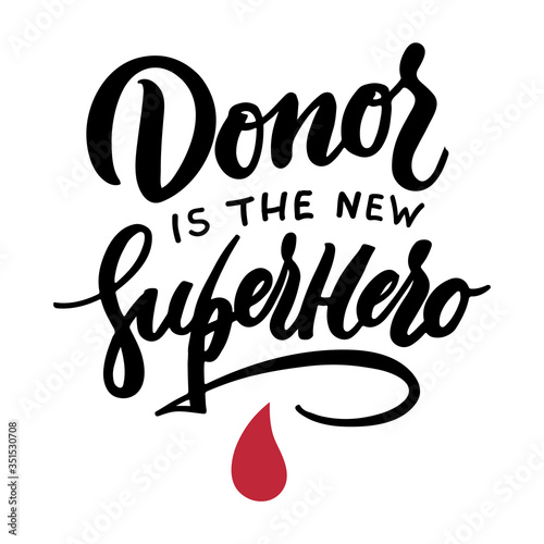 Blood donor concept lettering, hand written quote. Lettering of Donor is the new superhero text. Vector illustration.