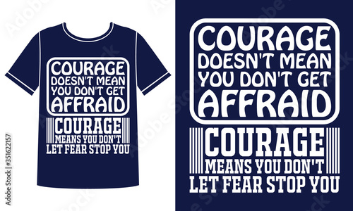 Typography courage best t-shirt design