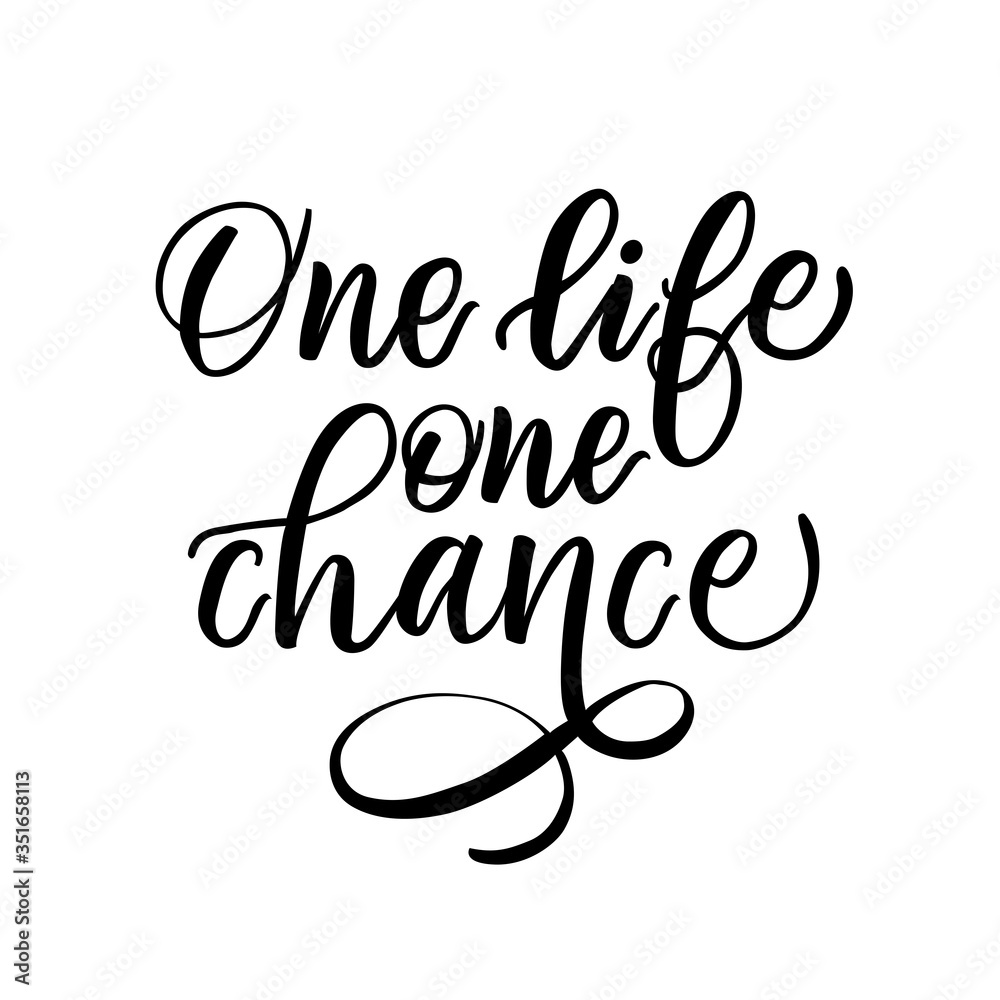 Motivational phrase - one life one chance - in vector graphics, on a white background. For the design of posters, cards, prints for covers, wrapping paper