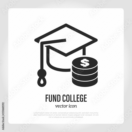 College fund: graduation cap and stack of dollar coin. Savings for education, student loan. Thin line icon. Vector illustration.