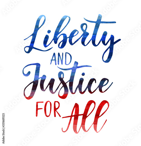 Liberty and Justice for All - Independence day (4th of July) in USA holiday concept. Calligraphy handwritten lettering. Template for holiday background, invitation, flyer, etc.